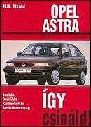 OPEL JAVÍTÁSI KÉZIKÖNYV, OPEL ASTRA 1991-1998 (TOP TERMÉKÜNK) Könyvek
