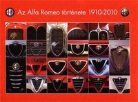 ***ALFA ROMEO*** ALFA ROMEO TÖRTÉNETE 1910-2010 (AKCIÓS) kép, fotó